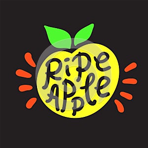 Ripe apple - inspire motivational quote. Hand drawn lettering. Youth slang, idiom. Print