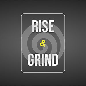 Rise and grind. Life quote with modern background vector