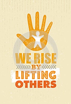 We Rise By Lifting Others. Charity Non Profit Banner Concept. Creative Vector Motivation Quote Design