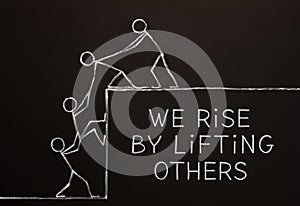 We Rise By Lifting Others Concept