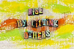 Rise lifting others people helping help kindness charity