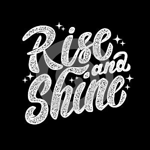 Rise and shine. Hand drawn lettering phrase isolated on white