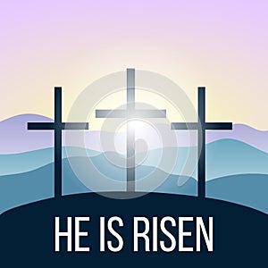 He is risen. Bible quote, Holy Cross, Silhouettes of mountains, forest at sunrise.