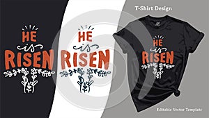 He is Risen Easter Quote T-Shirt Design. Religious Vector Typography Illustration, Screen Printing Shirt