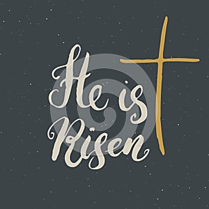 He is risen, lettering religious sign with crucifix symbol. Hand drawn Christian cross, grunge textured retro badge, Vintage label