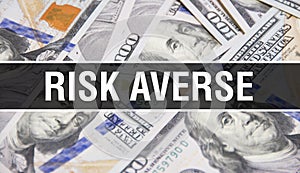 Risk averse text Concept Closeup. American Dollars Cash Money,3D rendering. Risk averse at Dollar Banknote. Financial USA money photo