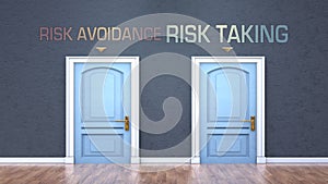 Risk avoidance and risk taking as a choice, pictured as words Risk avoidance, risk taking on doors to show that these are opposite