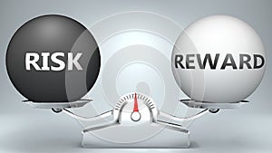 Risk and reward in balance - pictured as a scale and words Risk, reward - to symbolize desired harmony between Risk and reward in