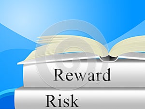 Risk Versus Reward Analysis Books Contrasts The Cost Of A Decision And The Payoff - 3d Illustration