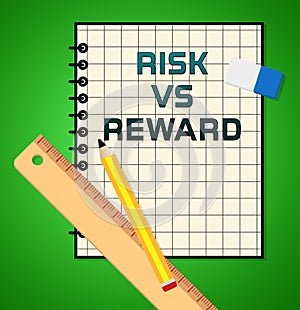 Risk Versus Reward Analysis Report Contrasts The Cost Of A Decision And The Payoff - 3d Illustration