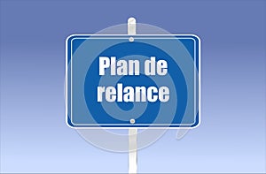 Road sign with French writing `stimulus plan`