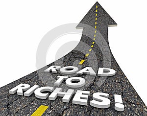 Road to Riches Wealth Income Money Easy Street Words 3d Illustration