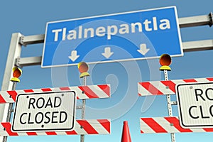 Roadblock near Tlalnepantla city traffic sign. Coronavirus disease quarantine or lockdown in Mexico conceptual 3D photo