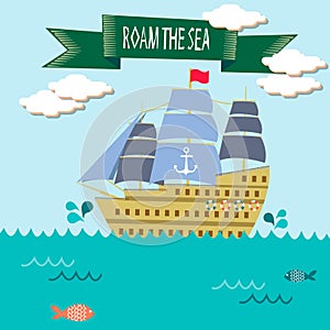 Roam the sea-sailing ship