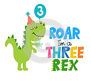 Roar, I am a Three Rex - Cute dino saying. Funny calligraphy for 3rd birthday party.
