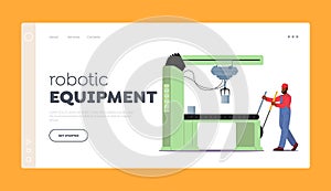 Robotic Equipment Landing Page Template. Industrial Production Technological Process, Factory Worker Manage Machine