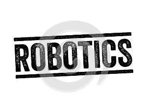 Robotics is an interdisciplinary branch of computer science and engineering, text stamp concept background photo