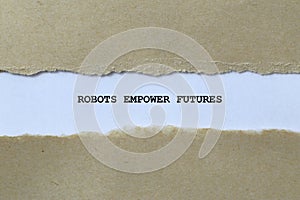 robots empower futures on white paper