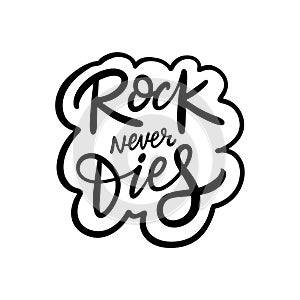 Rock never Dies phrase. Black text color. Hand drawn vector illustration. Isolated on white background