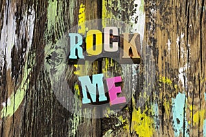 Rock roll love me loud music lead together forever