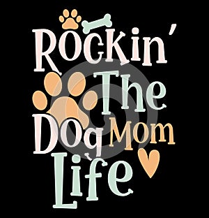 Rockin The Dog Mom Life, Dog Animals, Funny Mom Dog Lover Tee Shirt