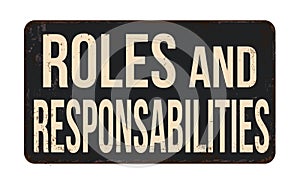 Roles and responsabilities vintage rusty metal sign