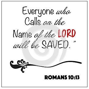 Romans 10:13 - Everyone who calls on the name of the Lord will be saved vector on white background for Christian encouragement fro