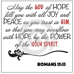 Romans 15:13 - God of hope fill you with joy and peace as you trust him vector on white background for Christian encouragement fro