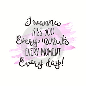 Romantic quote. Love text for valentine day. Greeting card design. Vector illustration for print. Watercolor background