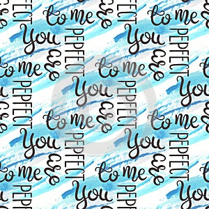 Romantic quote seamless pattern. Love text for valentine day. Greeting card design. Watercolor background on