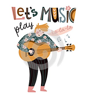 Romantic singer with guitar and lettering - `Let`s play music`. Vector illustration for music festival.