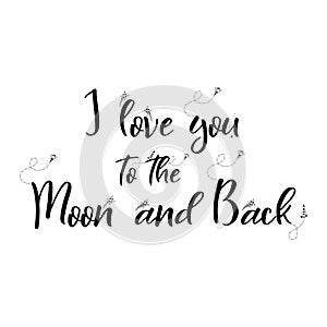Romantic space quote lettering. hand written poster with doodle elements. I love you to the moon and back. Vector