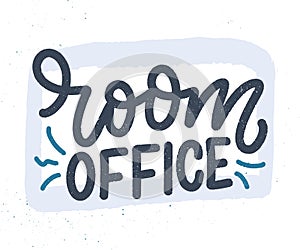 Room office slogan - lettering typography poster with text for self quarine time. Hand drawn motivation card design. Vintage style photo