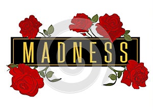 Rose Madness t shirt illutration. Red graphic slogan with flowers drawing. Vector girl illustration for t-shirt craz