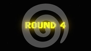 Round 4 message neon yellow pixel text retro vintage 8 bit game over black screen.