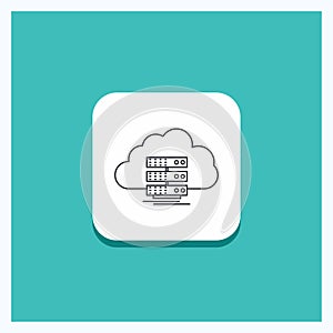 Round Button for cloud, storage, computing, data, flow Line icon Turquoise Background