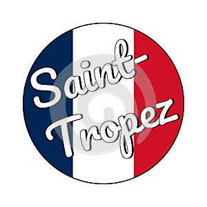 Round button Icon of national flag of France with red, white and blue colors and inscription of city name: Saint-Tropez