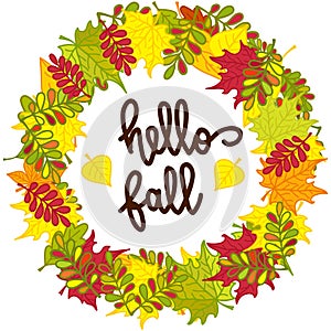 Round frame of colorful autumn leaves and hand written lettering Hello fall . Autumn wreath. Vector illustration