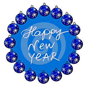 Round frame is made of blue Christmas tree balls with lettering Happy New Year. Festive wreath, background and border