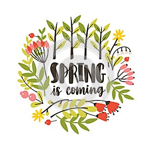 Round seasonal decorative composition with Spring Is Coming slogan handwritten with cursive calligraphic font, blooming