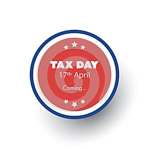 Round `Tax Day Is Coming` Label or Badge Design Template - USA Tax Deadline, Due Date for Federal Income Tax Returns: 17th April 2
