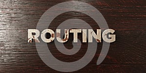 Routing - grungy wooden headline on Maple - 3D rendered royalty free stock image