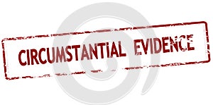 Stamp with text Circumstantial evidence photo