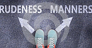 Rudeness and manners as different choices in life - pictured as words Rudeness, manners on a road to symbolize making decision and