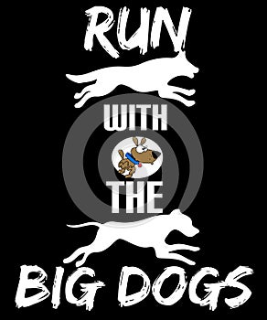 Run with the Big Dogs