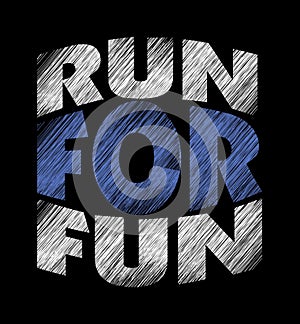 Run For Fun design typography, Grunge background vector design text illustration, sign, t shirt graphics, print