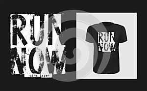 Run now wine later vector lettering . Grunge typography. illustration for t-shirt , design apparel