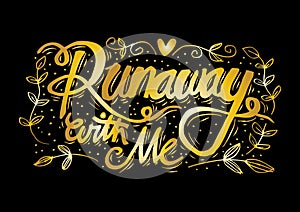 Runaway with me hand lettering.