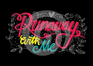 Runaway with me hand lettering.