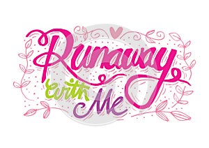 Runaway with me hand lettering.